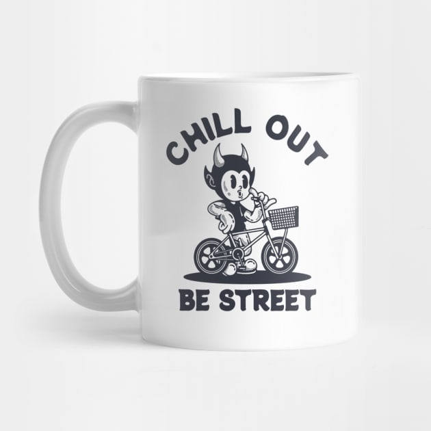 CHILL OUT BE STREET by artcuan